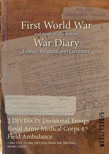 2 DIVISION Divisional Troops Royal Army Medical Corps 4 Field Ambulance: 1 May 1915 - 31 May 1915 (First World War, War Diary, WO95/1336/5)