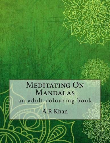 Meditating On Mandalas: an adult colouring book(English)