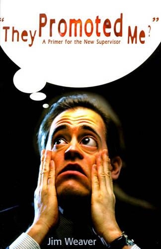 They Promoted Me?: A Primer for the New Supervisor