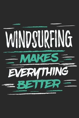 Windsurfing Makes Everything Better