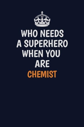 Who Needs A Superhero When You Are Chemist