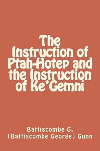 The Instruction of Ptah-Hotep and the Instruction of Ke'Gemni