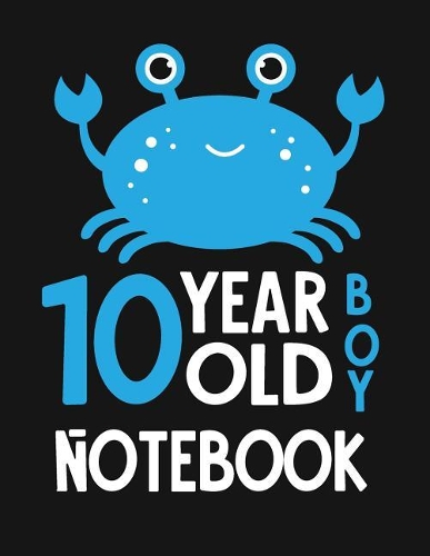 10 Year Old Boy Notebook: Blank Line Notebook (8.5 X 11 - 110 Blank Pages)