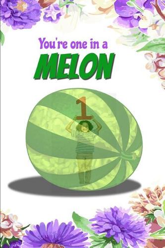 You're One in a Melon