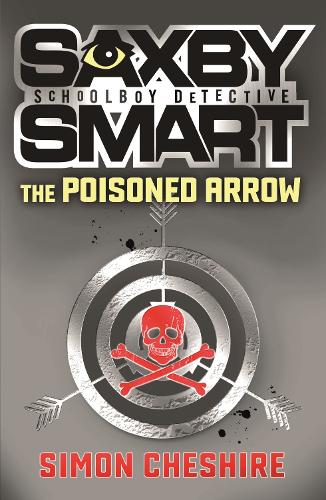 The Poisoned Arrow: (Saxby Smart - Schoolboy Detective)