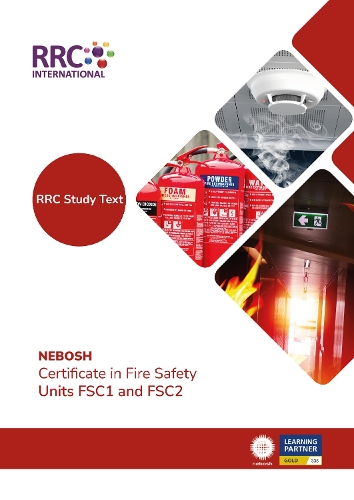 RRC Study Text: NEBOSH Certificate in Fire Safety Units FSC1 and FSC2