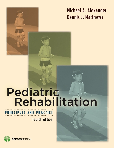 Pediatric Rehabilitation: Principles & Practices, Fourth Edition: Principles and Practice