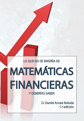 Lo que no se enseña de Matemáticas Financieras y deberías saber