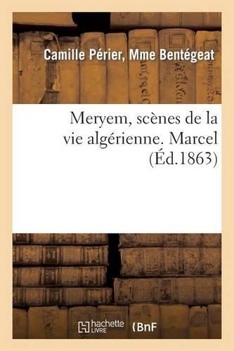 Meryem, Scènes de la Vie Algérienne. Marcel: (Litterature)