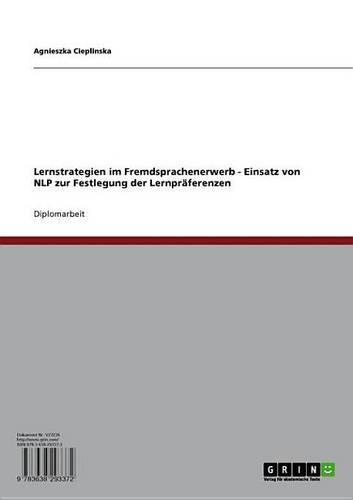 Lernstrategien Im Fremdsprachenerwerb - Einsatz Von Nlp Zur Festlegung Der Lernpraferenzen: Einsatz Von Nlp Zur Festlegung Der Lernpraferenzen