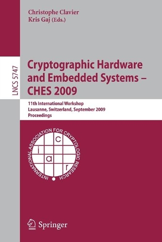 Cryptographic Hardware and Embedded Systems - CHES 2009: 11th International Workshop Lausanne, Switzerland, September 6-9, 2009 Proceedings(Security and Cryptology)
