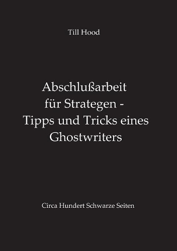 Abschlußarbeit für Strategen - Tipps und Tricks eines Ghostwriters