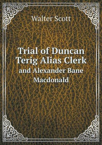 Trial of Duncan Terig Alias Clerk and Alexander Bane MacDonald