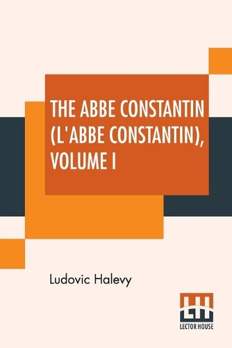 The Abbé Constantin (L'Abbé Constantin) Volume I
