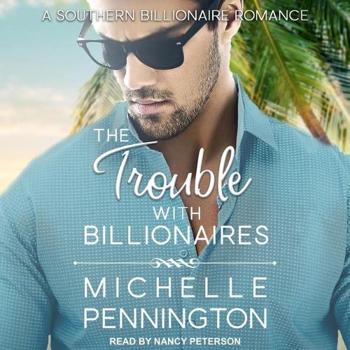 The Trouble with Billionaires Lib/E: (1 Southern Billionaires Series Lib/E)