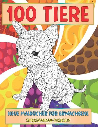 Neue Malbücher für Erwachsene - Stressabbau-Designs - 100 Tiere