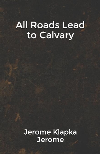 All Roads Lead to Calvary