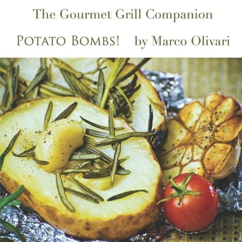 Gourmet Grill Companion - Potato Bombs!: (Gourmet Grill Companion)