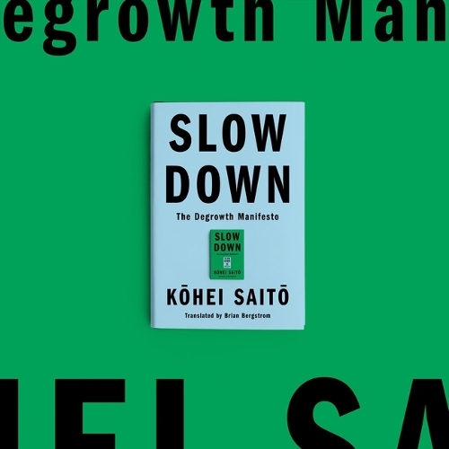 Slow Down: The Degrowth Manifesto
