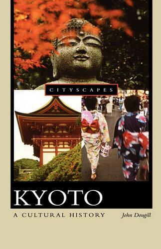 Kyoto: A Cultural History(Cityscapes (Hardcover))