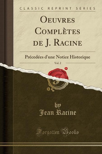Oeuvres Complètes de J. Racine, Vol. 2