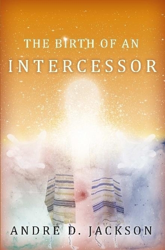 The Birth of An Intercessor