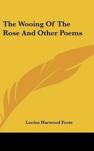 The Wooing Of The Rose And Other Poems