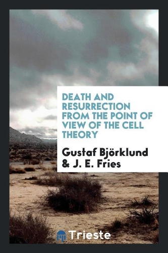 Death and Resurrection from the Point of View of the Cell Theory