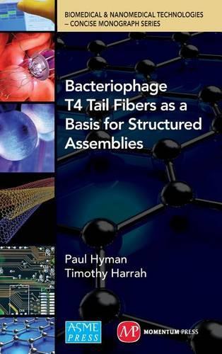Bacteriophage Tail Fibers as a Basis for Structured Assemblies: (Biomedical & Nanomedical Technologies (B&nt): Concise Monogr)