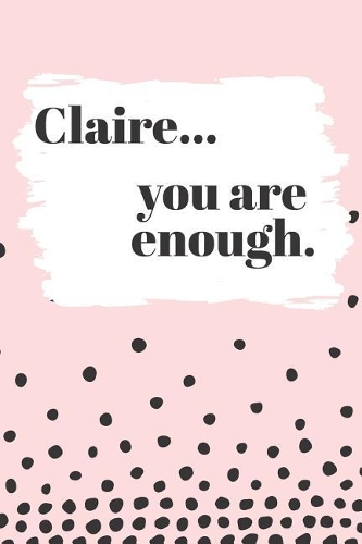 Claire You are Enough