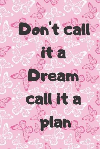 Don't call it a Dream call it a Plan: Get planning for your dreams with our beautiful students Entrepreneurs Notebook, Eye-catching pink Notebook with pink butterflies and cute owl