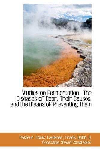 Studies on Fermentation: The Diseases of Beer, Their Causes, and the Means of Preventing Them(English)