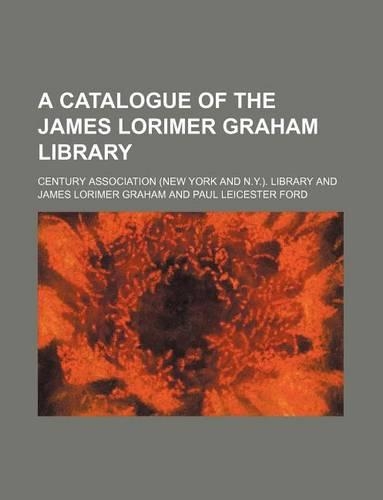 A Catalogue of the James Lorimer Graham Library