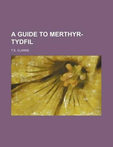 A Guide to Merthyr-Tydfil