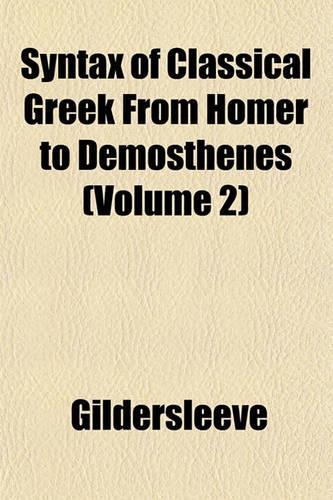 Syntax of Classical Greek from Homer to Demosthenes (Volume 2)
