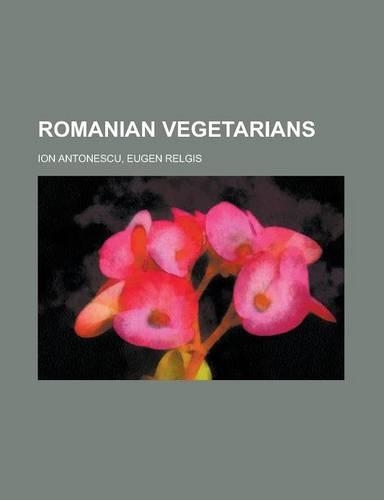 Romanian Vegetarians: Ion Antonescu, Eugen Relgis