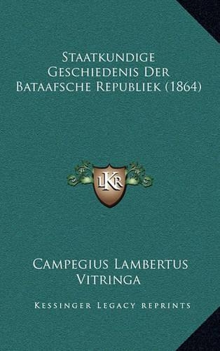 Staatkundige Geschiedenis Der Bataafsche Republiek (1864)