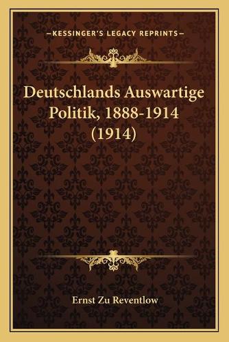 Deutschlands Auswartige Politik, 1888-1914 (1914)