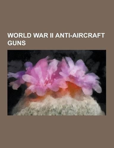 World War II Anti-Aircraft Guns