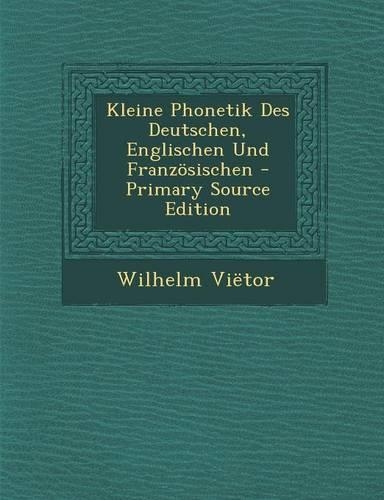 Kleine Phonetik Des Deutschen, Englischen Und Franzosischen