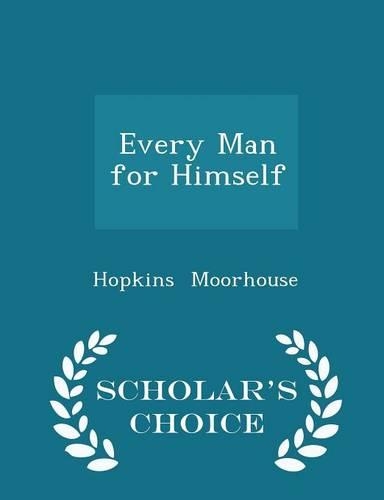 Every Man for Himself - Scholar's Choice Edition