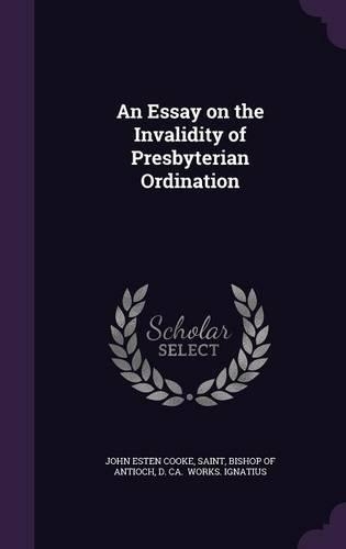 An Essay on the Invalidity of Presbyterian Ordination