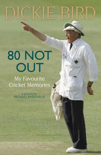 80 Not Out:  My Favourite Cricket Memories: My Favourite Cricket Memories
