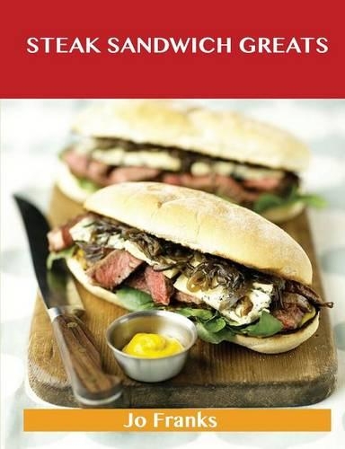 Steak Sandwich Greats: Delicious Steak Sandwich Recipes, the Top 51 Steak Sandwich Recipes(English)