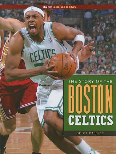 The Story of the Boston Celtics: (NBA: A History of Hoops (Hardcover))