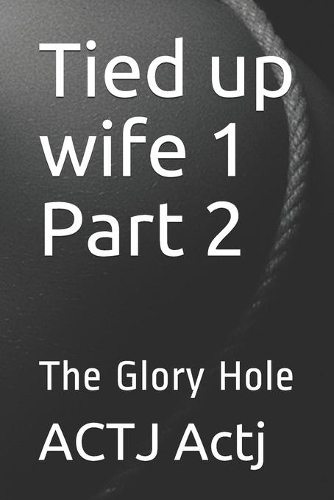 Tied up wife 1 Part 2