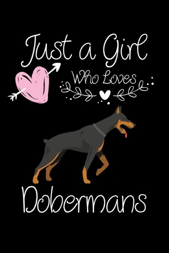 Just a Girl Who Loves Dobermans