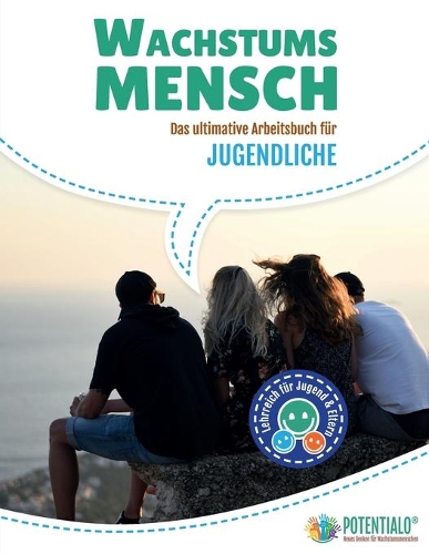 Wachstumsmensch - Das ultimative Arbeitsbuch für Jugendliche