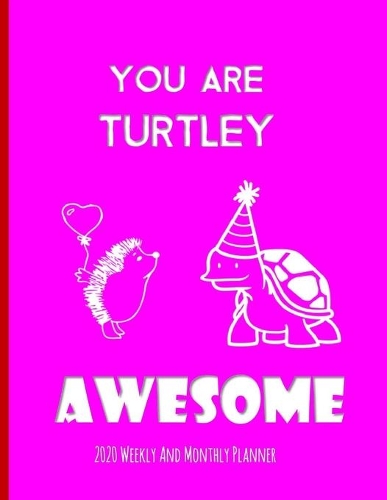 You Are Turtley Awesome 2020 Weekly And Monthly Planner