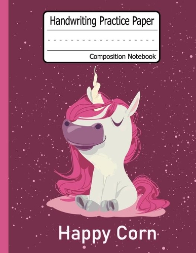 Handwriting Practice Paper-Unicorn: Dotted Midline - Grades K-3 K-2 School Exercise Book - 120 Pages